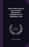 South Africa and the war; a Lecture Delivered at Stellenbosch, 25 September, 1914