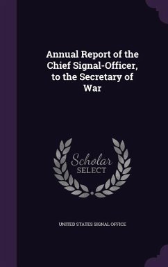 Cover Annual Report of the Chief Signal-Officer, to the Secretary of War
