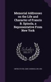 Memorial Addresses on the Life and Character of Francis B. Spinola, a Representative From New York
