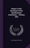 Report of the Secretary of the Smithsonian Institution .. Volume 1915