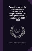 Annual Report of the Trustees of the Norfolk State Hospital for the Year Ending November 30, .. Volume 1-6 (1914-1919)