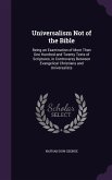 Universalism Not of the Bible: Being an Examination of More Than One Hundred and Twenty Texts of Scriptures, in Controversy Between Evangelical Chris