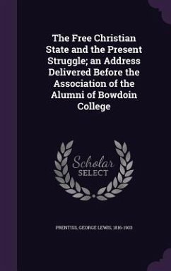 The Free Christian State and the Present Struggle; an Address Delivered Before the Association of the Alumni of Bowdoin College