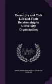 Dormitory and Club Life and Their Relationship to University Organization;