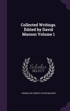 Collected Writings. Èdited by David Masson Volume 1 - De Quincey, Thomas; Masson, David