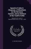 Speech of John G. Chapman, of Maryland, on the Revenue System, and in Defence of the Tariff of 1842