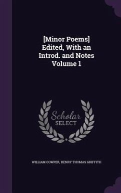 [Minor Poems] Edited, With an Introd. and Notes Volume 1 - Cowper, William; Griffith, Henry Thomas