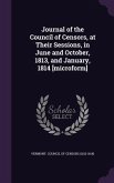 Journal of the Council of Censors, at Their Sessions, in June and October, 1813, and January, 1814 [microform]