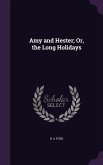 Amy and Hester; Or, the Long Holidays