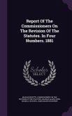 Report Of The Commissioners On The Revision Of The Statutes. In Four Numbers. 1881