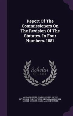 Report Of The Commissioners On The Revision Of The Statutes. In Four Numbers. 1881 - Allen, Charles