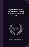 Papers Read Before the Historical Society of Frankford Volume 1 no. 1