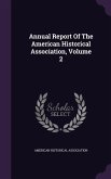 Annual Report Of The American Historical Association, Volume 2