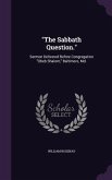 The Sabbath Question.: Sermon Delivered Before Congregation Oheb Shalom, Baltimore, Md.