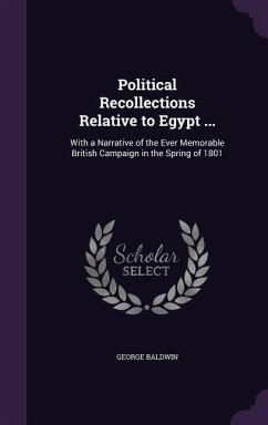 Political Recollections Relative to Egypt ... - Baldwin, George