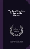 The Orient Question To-Day and To-Morrow