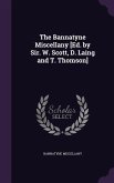 The Bannatyne Miscellany [Ed. by Sir. W. Scott, D. Laing and T. Thomson]