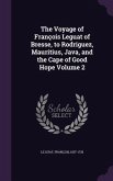 The Voyage of François Leguat of Bresse, to Rodriguez, Mauritius, Java, and the Cape of Good Hope Volume 2