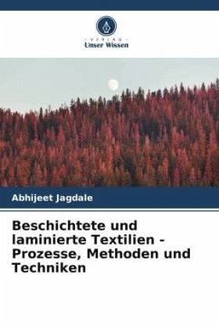 Beschichtete und laminierte Textilien - Prozesse, Methoden und Techniken - Jagdale, Abhijeet