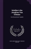 Schiller's Die Jungfrau Von Orleans: Eine Romantische Tragödie