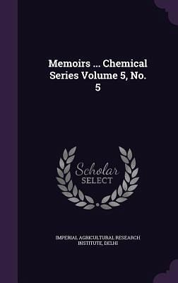 Memoirs ... Chemical Series Volume 5, No. 5