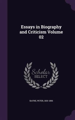 Essays in Biography and Criticism Volume 02 - Bayne, Peter