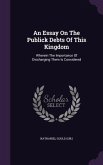 An Essay On The Publick Debts Of This Kingdom