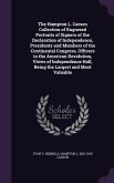 The Hampton L. Carson Collection of Engraved Portraits of Signers of the Declaration of Independence, Presidents and Members of the Continental Congress, Officers in the American Revolution, Views of Independence Hall, Being the Largest and Most Valuable