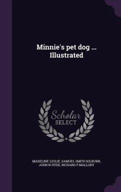 Minnie's pet dog ... Illustrated - Leslie, Madeline; Kilburn, Samuel Smith; Hyde, John N