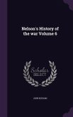 Nelson's History of the war Volume 6