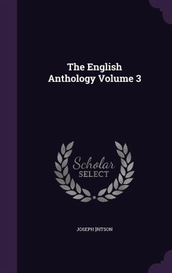The English Anthology Volume 3 - [Ritson, Joseph