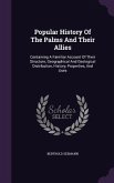 Popular History Of The Palms And Their Allies: Containing A Familiar Account Of Their Structure, Geographical And Geological Distribution, History, Pr