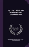 My Lady Legend, and Other Folk Tales From the North;