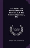 The Novels and Stories of Frank R. Stockton. V. 6. The Great war Syndicate, Etc