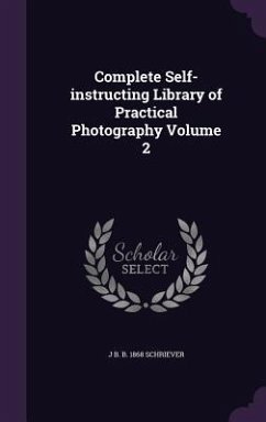 Complete Self-instructing Library of Practical Photography Volume 2 - Schriever, J B B