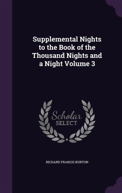 Supplemental Nights to the Book of the Thousand Nights and a Night Volume 3 - Burton, Richard Francis