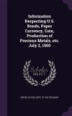 Information Respecting U.S. Bonds, Paper Currency, Coin, Production of Precious Metals, etc. July 2, 1900