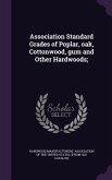 Association Standard Grades of Poplar, oak, Cottonwood, gum and Other Hardwoods;