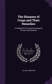 The Diseases of Crops and Their Remedies: A Handbook of Economic Biology for Farmers and Students