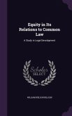 Equity in Its Relations to Common Law: A Study in Legal Development