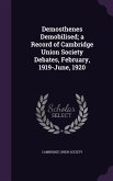 Demosthenes Demobilised; a Record of Cambridge Union Society Debates, February, 1919-June, 1920