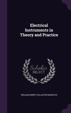 Electrical Instruments in Theory and Practice - Murdoch, William Henry Fullarton