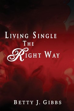 Living Single The Right Way - Gibbs, Betty J.