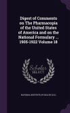 Digest of Comments on The Pharmacopia of the United States of America and on the National Formulary ... 1905-1922 Volume 18