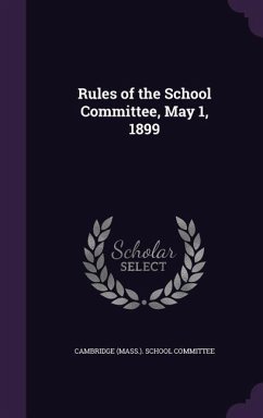 Rules of the School Committee, May 1, 1899