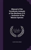 Manual of the Vertebrate Animals of the Northern U.S. ... Inclusive of the Marine Species