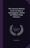 The Victoria History of the County of Buckingham. Edited by William Page Volume 2