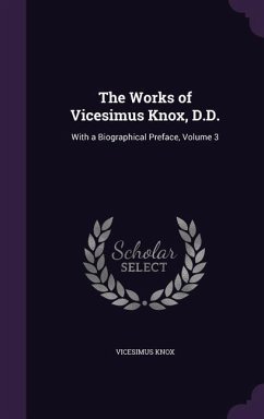 The Works of Vicesimus Knox, D.D.: With a Biographical Preface, Volume 3 - Knox, Vicesimus