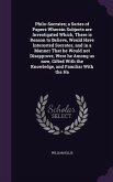 Philo-Socrates; a Series of Papers Wherein Subjects are Investigated Which, There is Reason to Believe, Would Have Interested Socrates, and in a Manne