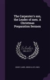 The Carpenter's son, the Leader of men. A Christmas Preparation Sermon